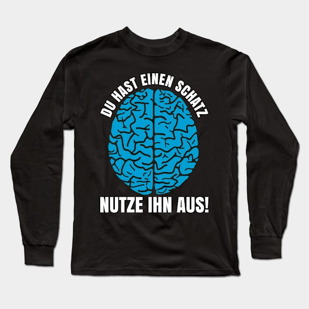 Intelligenz Schatz Nutze Ihn Aus Long Sleeve T-Shirt by SinBle